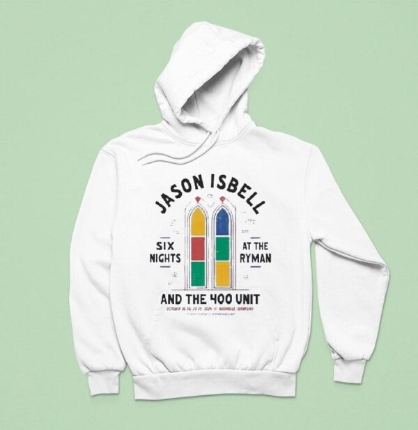 Jason Isbell Six Night At The Ryman And The Unit The Th Anniversary Residency Hoodie