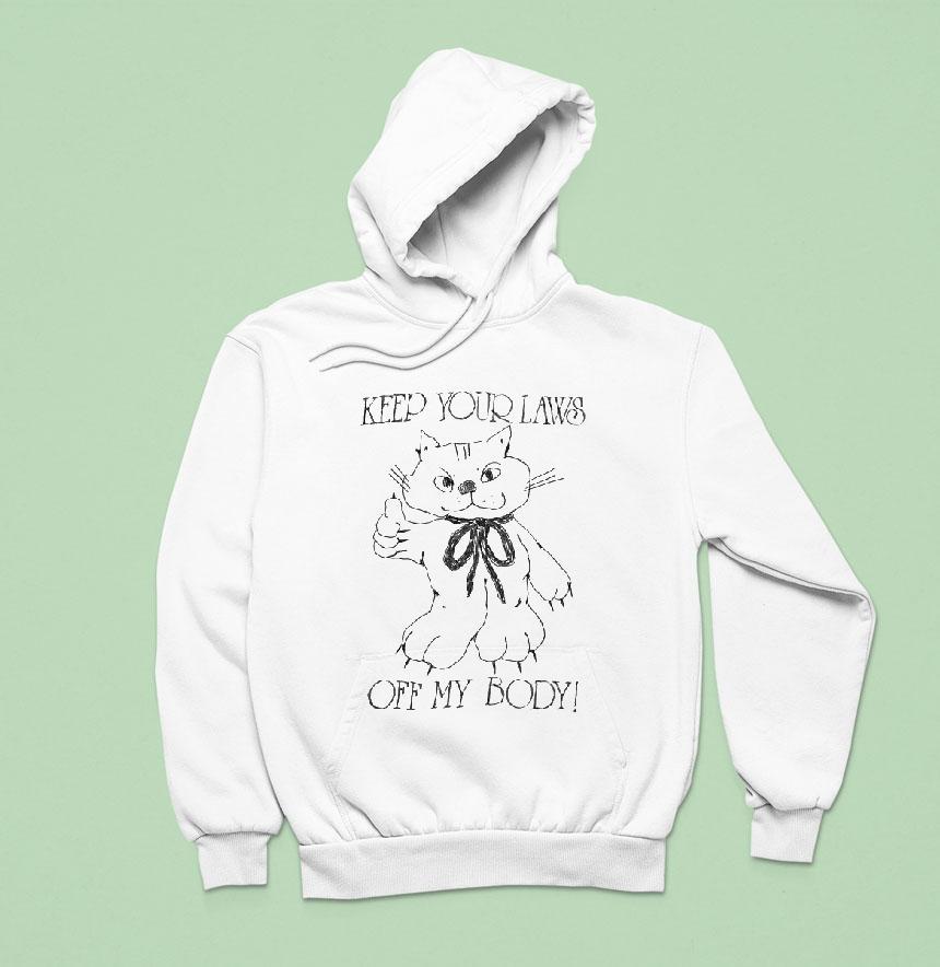 Keep Your Laws Off My Body Ca Hoodie Keep Your Laws Off My Body Ca Hoodie
