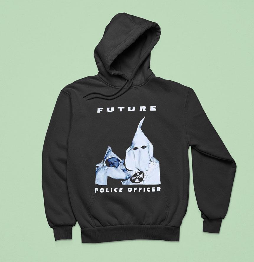 Kkk Future Police Officer Hoodie Kkk Future Police Officer Hoodie