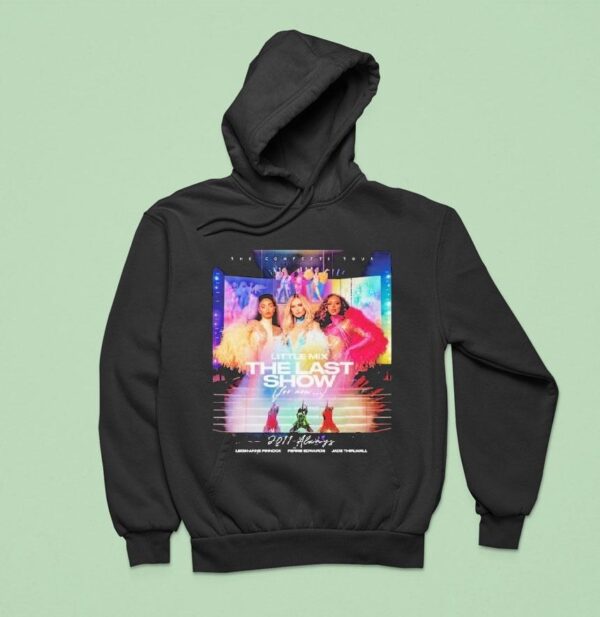 Little Mix Always The Last Show For Now Always The Confetti Tour Hoodie
