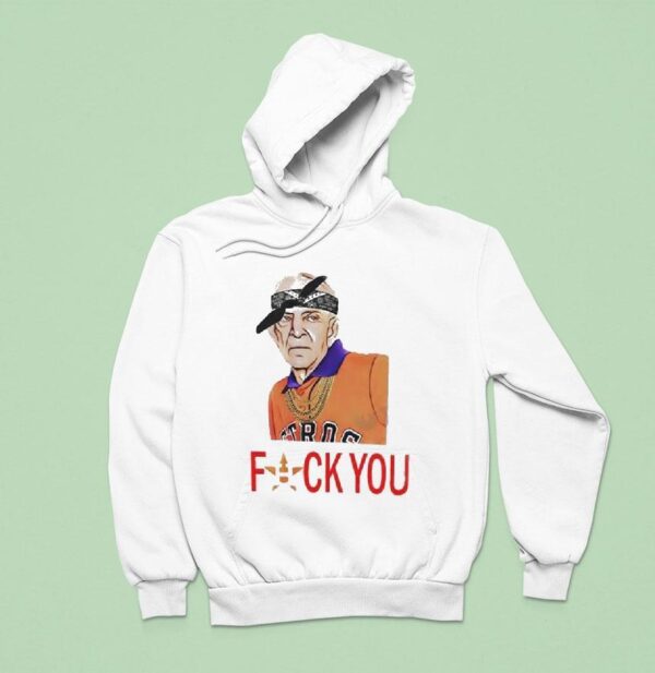 Mattress Mack Houston Astros Fuck You Hoodie