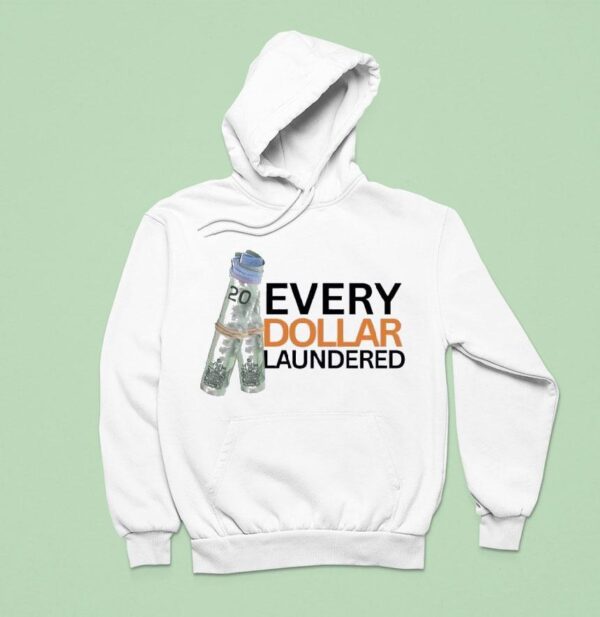 Money Every Dollar Laundered Hoodie