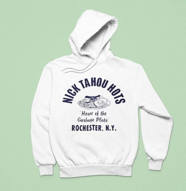 Nick Tahou Hots Home Of Garbage Plate Rochester Ny Hoodie
