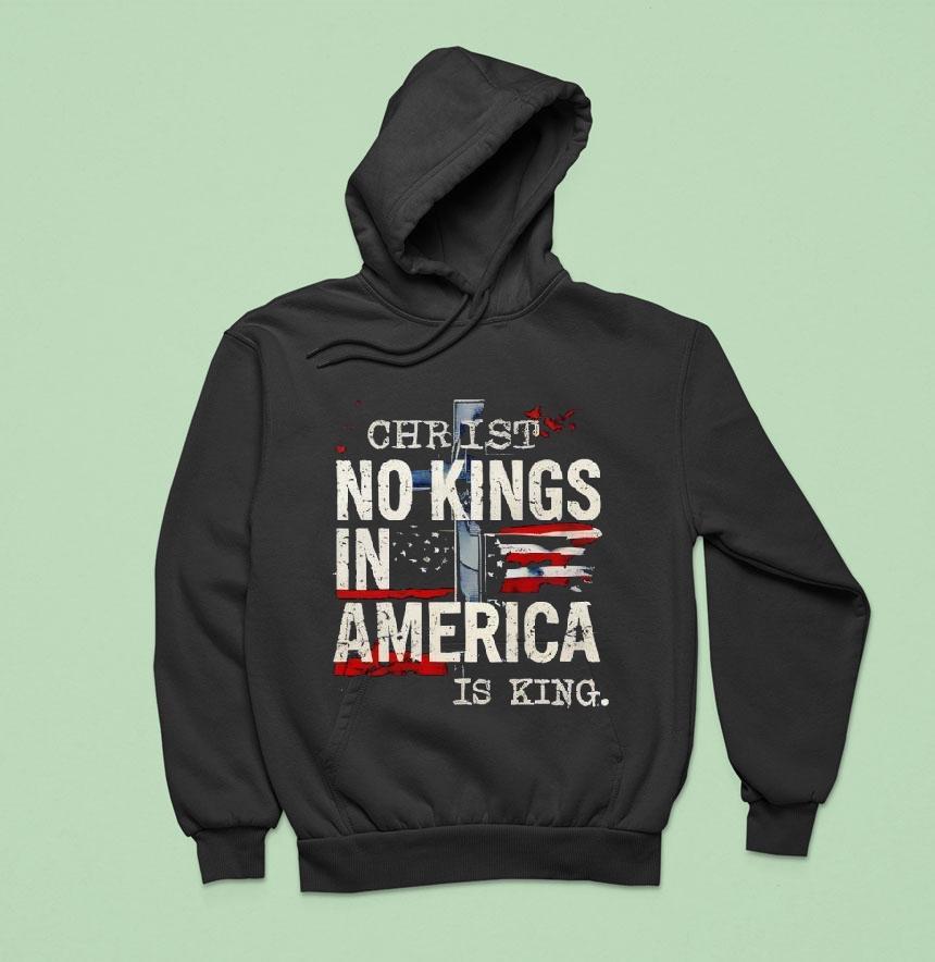 No Kings In America Christ Is King Hoodie No Kings In America Christ Is King Hoodie