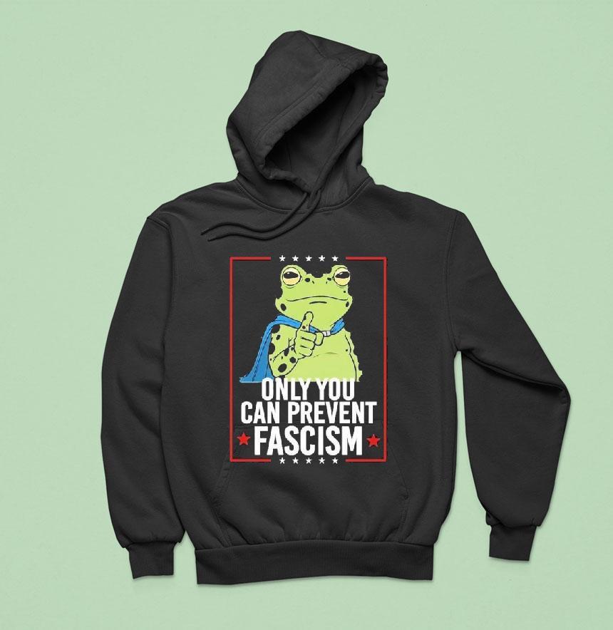 Only You Can Prevent Fascism Portland Frog Protest Anti Ice Anti Fascism Hoodie Only You Can Prevent Fascism Portland Frog Protest Anti Ice Anti Fascism Hoodie