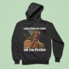 Original Bill Cosby Look Either We Fuckn Or I M Fuck Hoodie