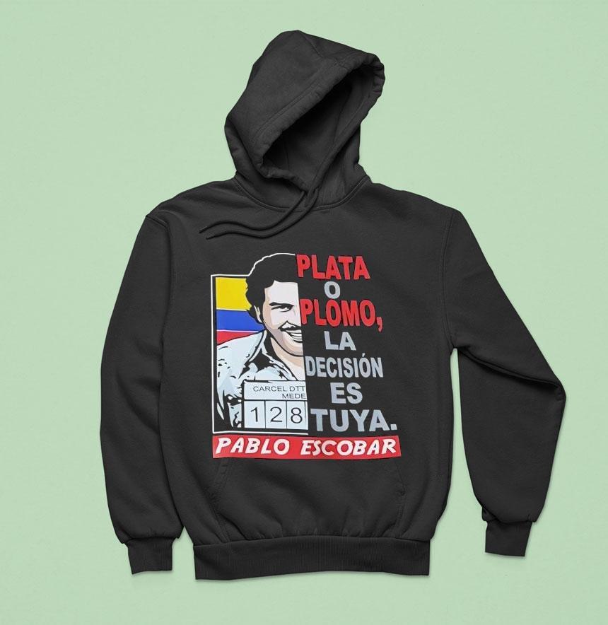 Pablo Escobar Plata O Plomo La Decision Es Tuya Hoodie Pablo Escobar Plata O Plomo La Decision Es Tuya Hoodie