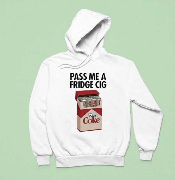 Pass Me A Fridge Cig Diet Coke Hoodie