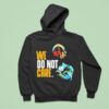 Pittsburgh Slers We Do Not Care Hoodie
