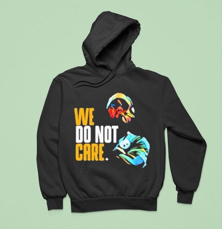 Pittsburgh Slers We Do Not Care Hoodie Pittsburgh Slers We Do Not Care Hoodie