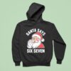 Santa Claus Says Six Seven Christmas Hoodie
