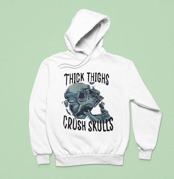 Skull Thick Thighs Crush Skulls Hoodie