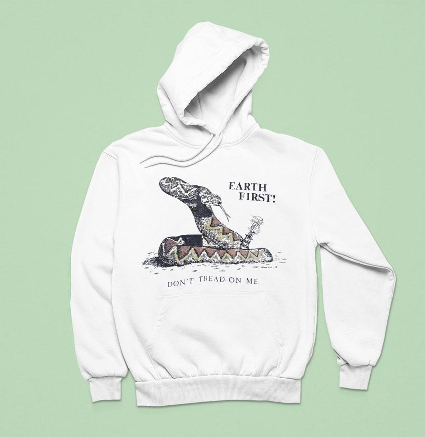 Snake Earth First Don T Tread On Me Hoodie Snake Earth First Don T Tread On Me Hoodie