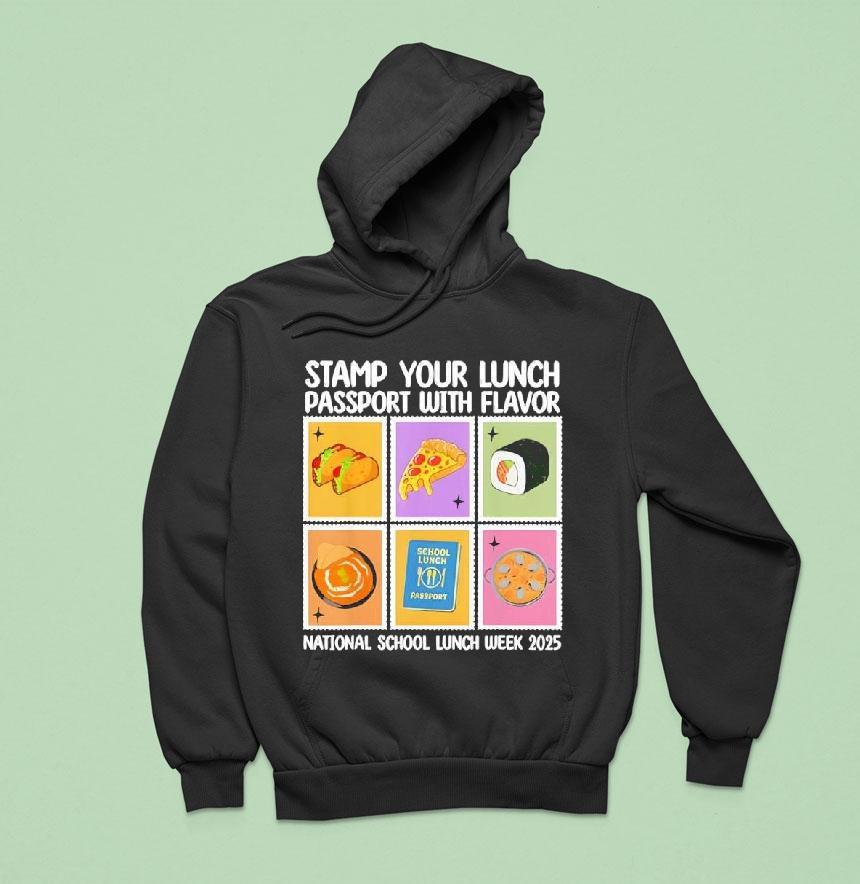 Stamp Your Lunch Passport With Flavor National School Lunch Week Hoodie Stamp Your Lunch Passport With Flavor National School Lunch Week Hoodie