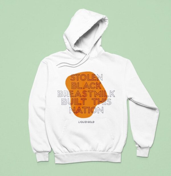 Stolen Black Breastmilk Built This Nation Hoodie