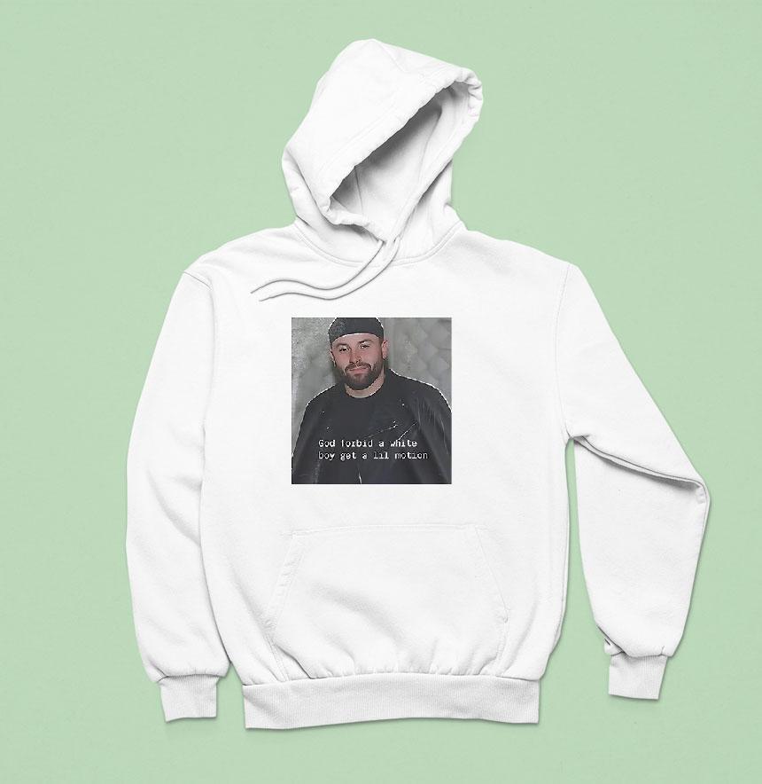 Tampa Bay Buccaneers Baker Mayfield God Forbid A White Boy Get A Lil Motion Hoodie Tampa Bay Buccaneers Baker Mayfield God Forbid A White Boy Get A Lil Motion Hoodie