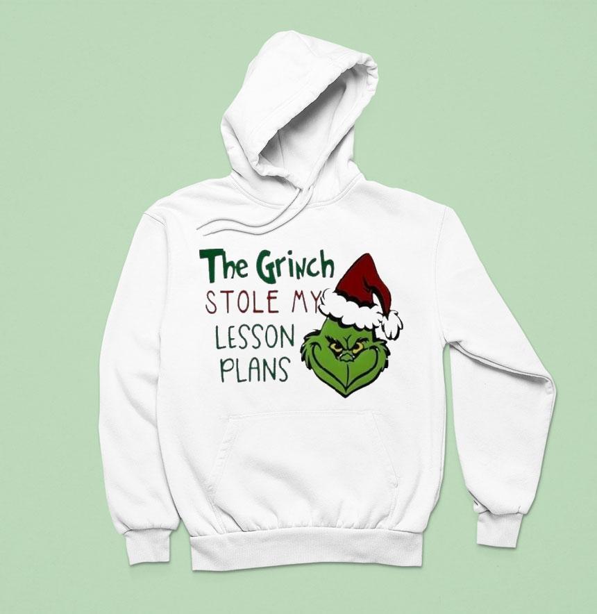The Grinch Stole My Lesson Plans Holiday Christmas Hoodie The Grinch Stole My Lesson Plans Holiday Christmas Hoodie