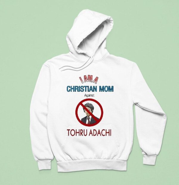 Tohru Adachi I Am A Christian Mom Agains Hoodie