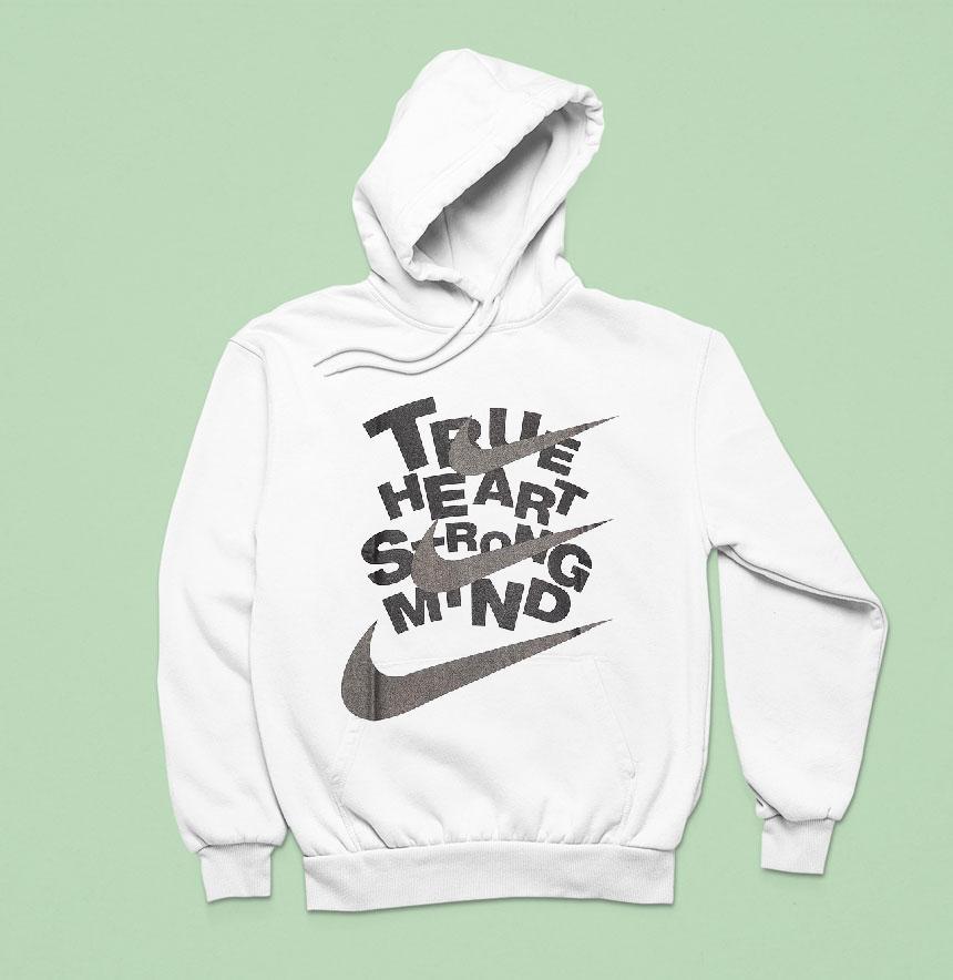 True Heart Srong Mind Nike Hoodie True Heart Srong Mind Nike Hoodie