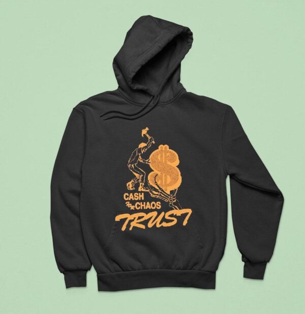 Trust Cash For Chaos Hoodie