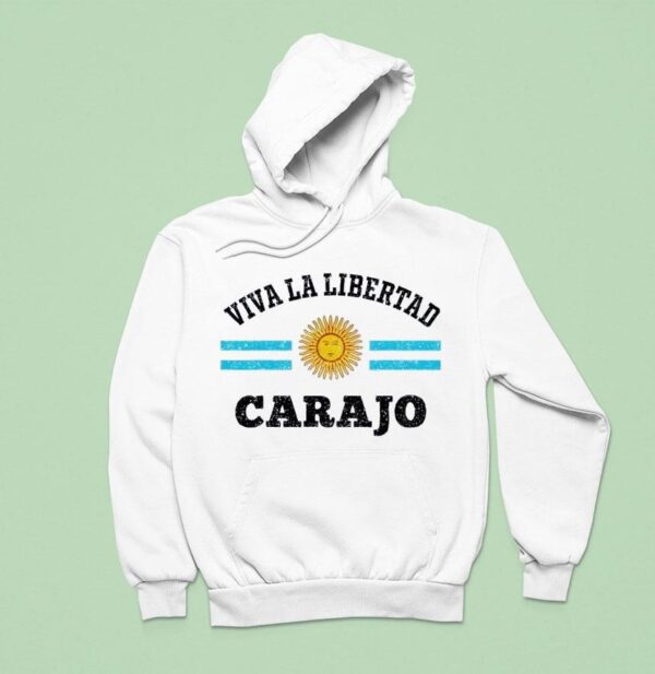 Viva La Libertad Carajo Javier Milei Presidente De Argentina Hoodie