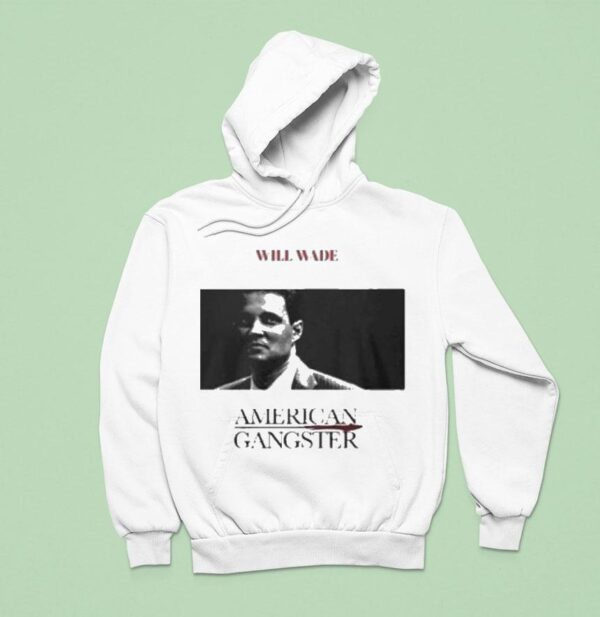 Will Wade American Gangster Hoodie
