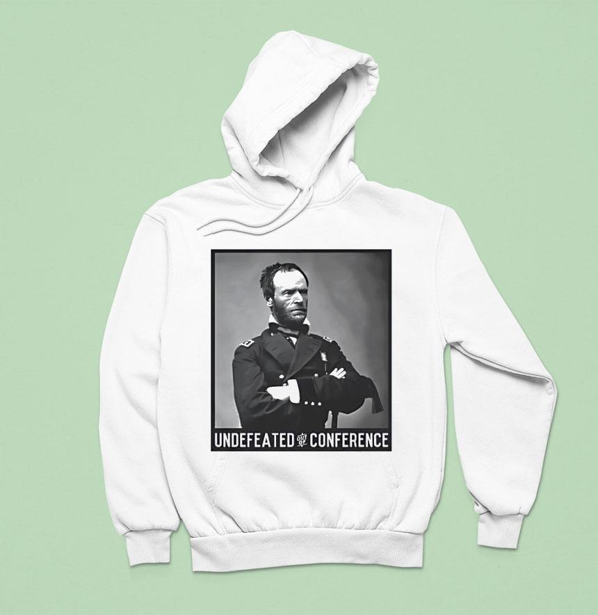 William Tecumseh Sherman Undefeated Out Of Conference Hoodie William Tecumseh Sherman Undefeated Out Of Conference Hoodie