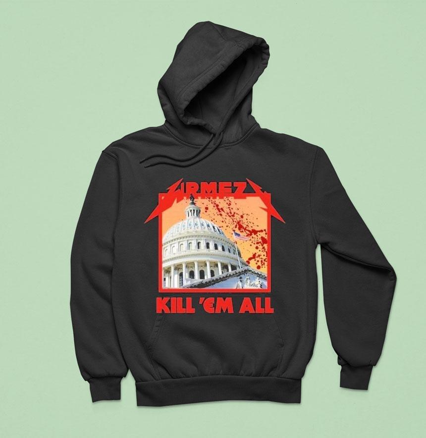 Wrmfzy Kill Em All White House Hoodie Wrmfzy Kill Em All White House Hoodie