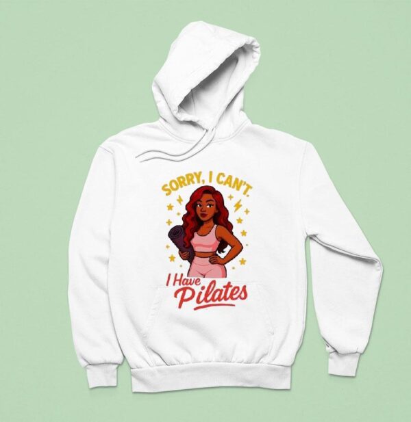 Yoga Sorry I Can T I Have Pilates Hoodie