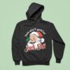 You Ain T Gettin Jack Shit Christmas Hoodie