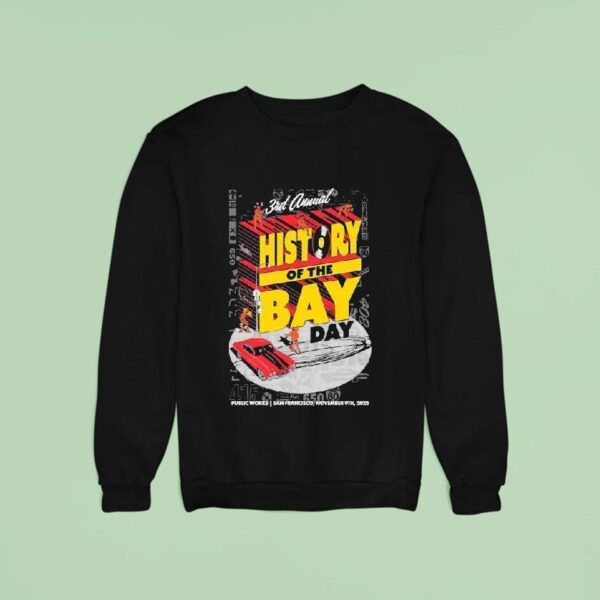 Rd Annual History Of The Bay Day Nov San Francisco Tour Sweatshirt