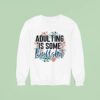 Adulting Is Some Bullshit Flower Sweatshirt