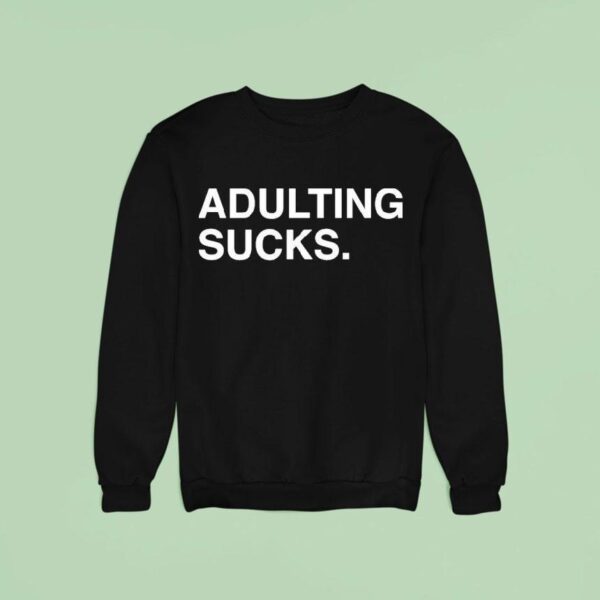Adulting Sucks Sweatshirt