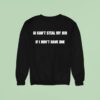 Ai Can T Steal My Job If I Don T Have One Sweatshirt