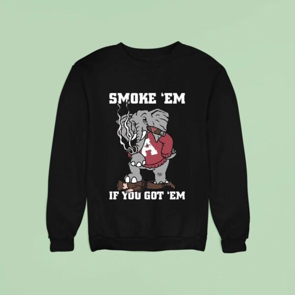 Alabama Crimson Tide Smoke Em If You Got Em Tennessee Volunrs Sweatshirt