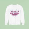 Alanis Morissette And How I Do Love London Sweatshirt