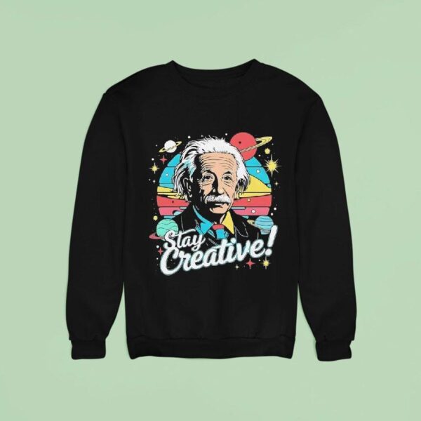 Albert Einstein Stay Creative Vintage Sweatshirt