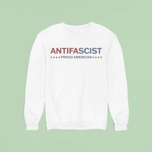Antifascist Proud American Sweatshirt