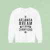 Atlanta Dream Wnba Champions Sweatshirt
