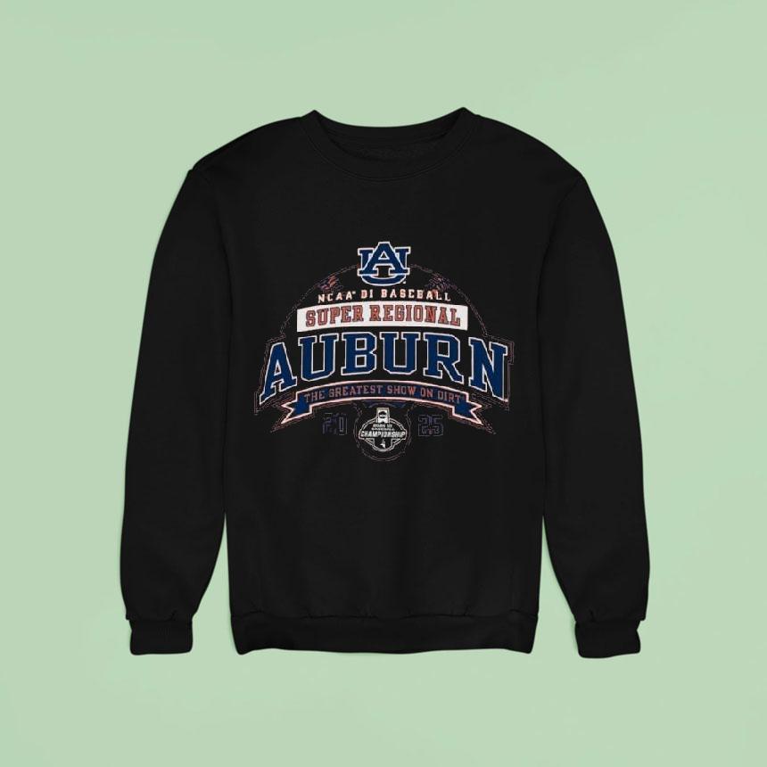 Auburn Tigers Ncaa Di Baseball Super Regional The Greatest Show On Dir Sweatshirt Auburn Tigers Ncaa Di Baseball Super Regional The Greatest Show On Dir Sweatshirt
