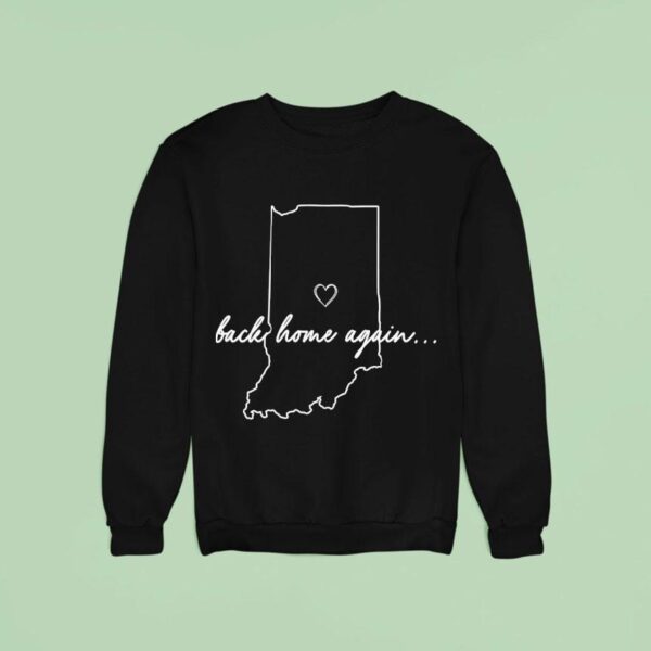 Back Home Again Indiana Map Sweatshirt