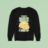 Bad News For Garlic Bread I Woke Up Sweatshirt