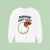Ball Python Pippin Ain T Easy Sweatshirt