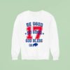 Be Good Do Good God Bless Go Sweatshirt