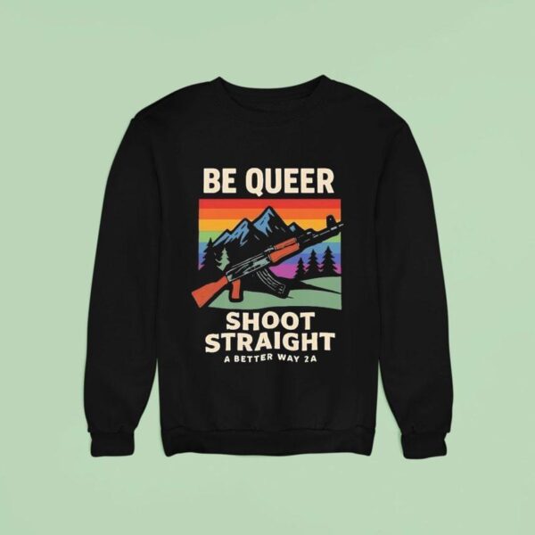 Be Queer Shoot Straight A Better Away A Vintage Sweatshirt