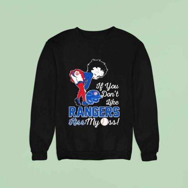 Betty Boop If You Don T Like Texas Rangers Kiss My Ass Sweatshirt