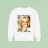 Britney My Horniness Is Killing Me Sweatshirt