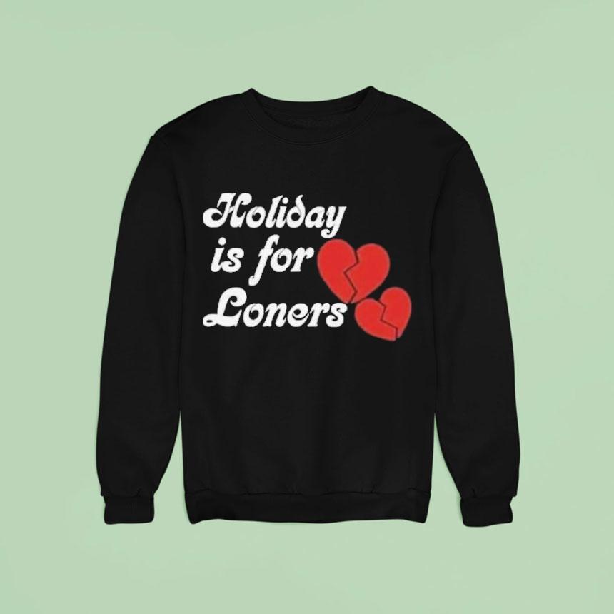Bump Reema Holiday Is For Loners Heaet Broken Sweatshirt Bump Reema Holiday Is For Loners Heaet Broken Sweatshirt