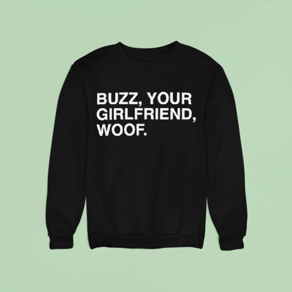 Buzz Your Girlfriend Woof Sweatshirt