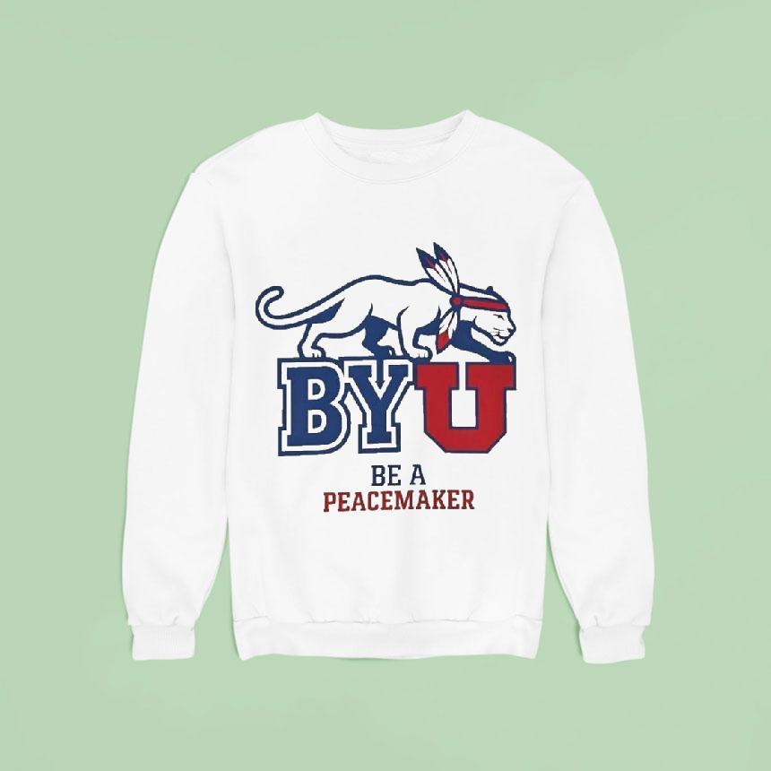 Byu Be A Peacemaker Sweatshirt Byu Be A Peacemaker Sweatshirt